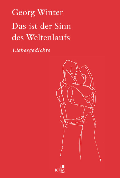 Das ist der Sinn des Weltenlaufs. (Georg Winter)