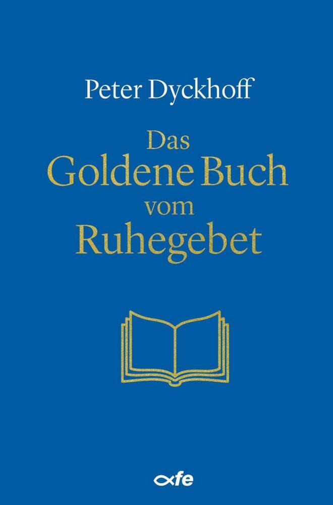 Das Goldene Buch vom Ruhegebet (Peter Dyckhoff)