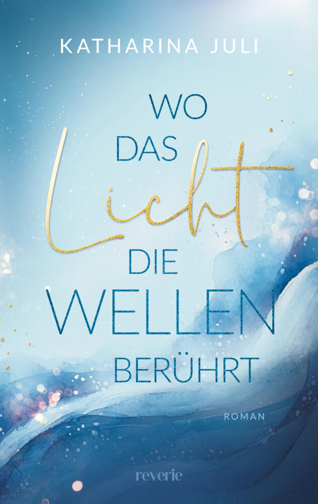 Wo das Licht die Wellen berührt (Katharina Juli)