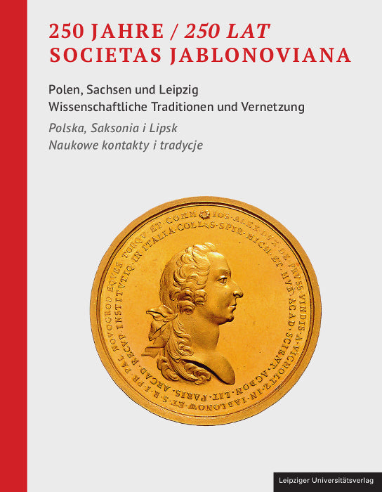 250 Jahre / 250 Lat Societas Jablonoviana (Ewa Tomicka-Krumrey)