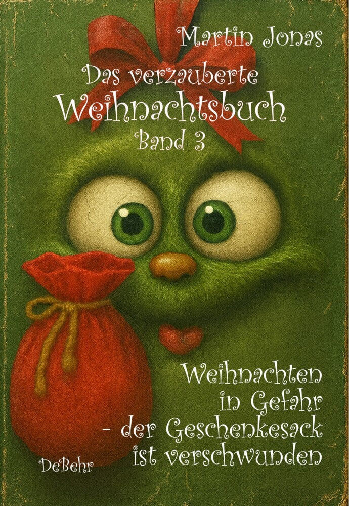 Das verzauberte Weihnachtsbuch Band 3 - Weihnachten in Gefahr - der Geschenkesack ist verschwunden (Martin Jonas)