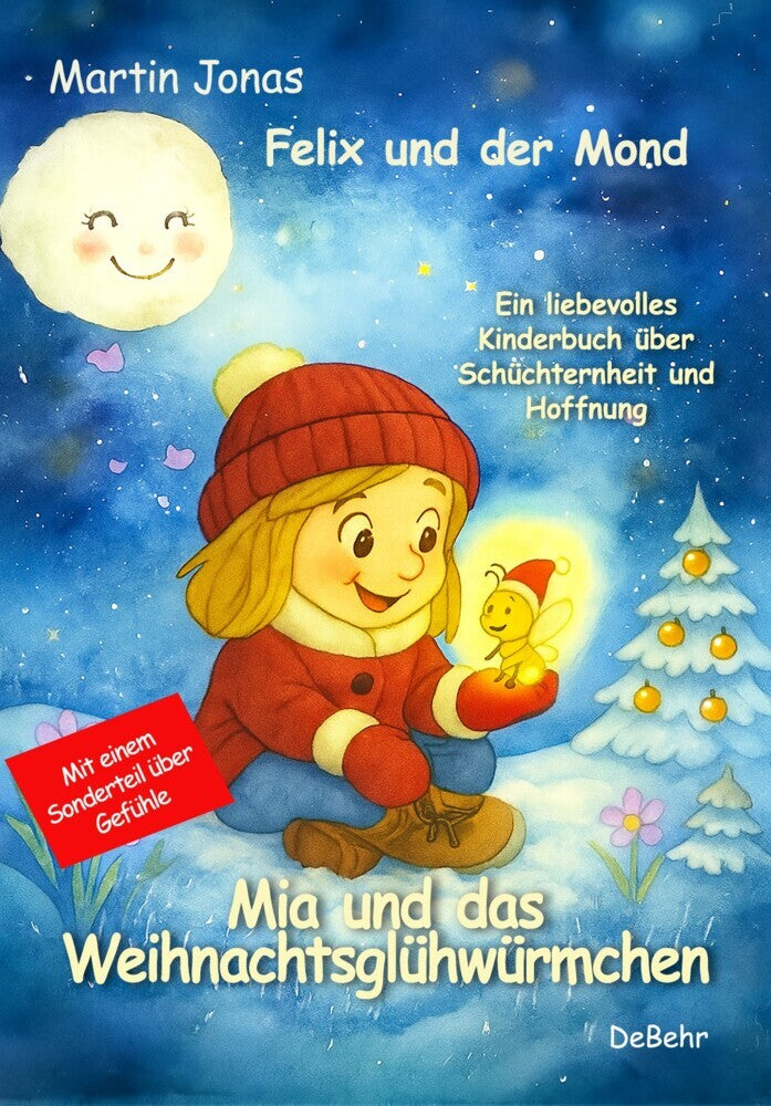 Felix und der Mond - Mia und das Weihnachtsglühwürmchen - Ein liebesvolles Kinderbuch über Schüchternheit und Hoffnung - Mit einem Sonderteil über Gefühle (Martin Jonas)