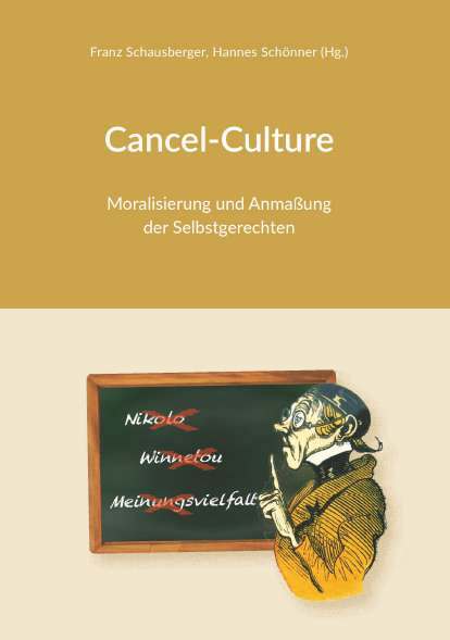 Cancel-Culture - Moralisierung und Anmaßung der Selbstgerechten (Franz Schausberger , Hannes Schönner (Hg.))