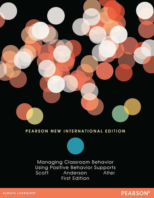 Managing Classroom Behavior Using Positive Behavior Supports (Terrance Scott)