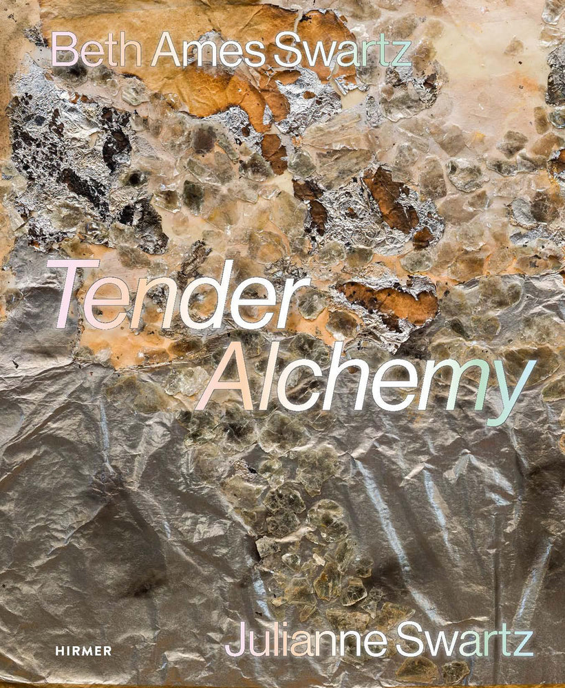 Tender Alchemy - Beth Ames Swartz and Julianne Swartz (Lauren R. O'Connell)