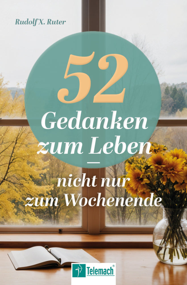 52 Gedanken zum Leben (Rudolf X. Ruter)