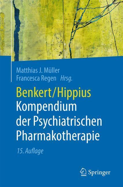 Benkert/Hippius Kompendium der Psychiatrischen Pharmakotherapie (Matthias J. Müller)