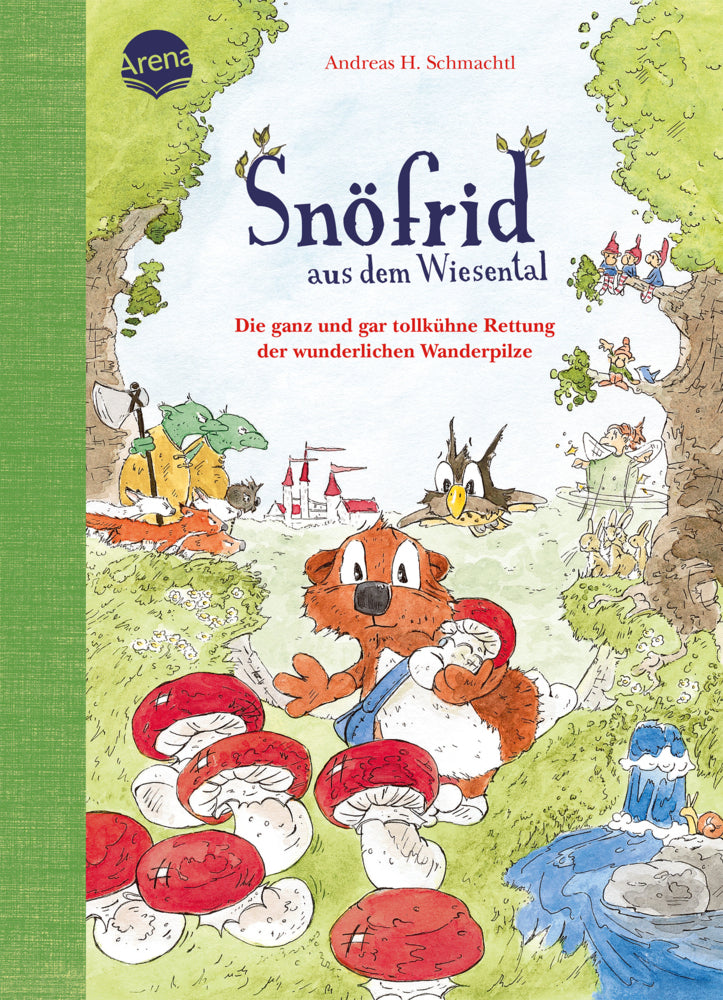 Snöfrid aus dem Wiesental (7). Die ganz und gar tollkühne Rettung der wunderlichen Wanderpilze (Andreas H. Schmachtl)