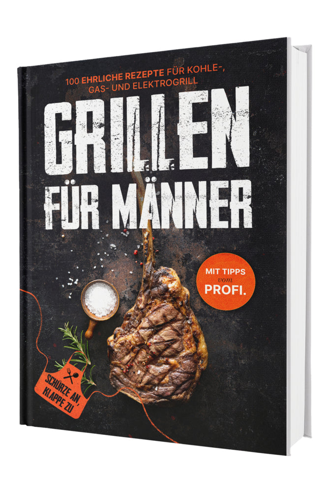 Grillen für Männer: Schürze an, Klappe zu! 100 ehrliche Rezepte für Kohle-, Gas- & Kohlegrill | Mit Tipps vom Profi (Sven Gaiser)