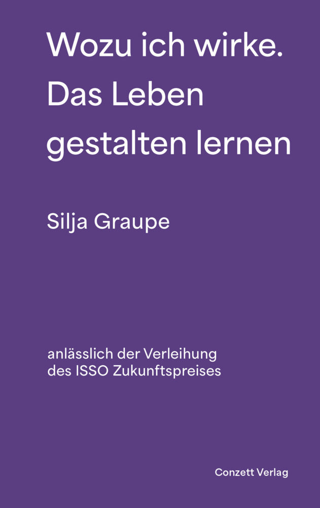 Wozu ich wirke. Das Leben gestalten lernen (Silja Graupe)