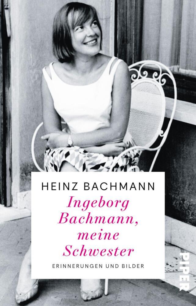 Ingeborg Bachmann, meine Schwester (Heinz Bachmann)