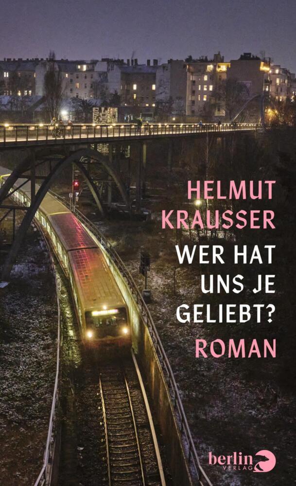 Wer hat uns je geliebt? (Helmut Krausser)