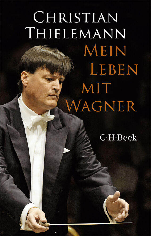 Mein Leben mit Wagner (Christian Thielemann)