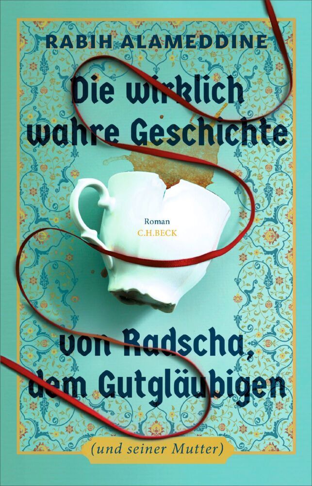Die wirklich wahre Geschichte von Radscha, dem Gutgläubigen (und seiner Mutter) (Rabih Alameddine)