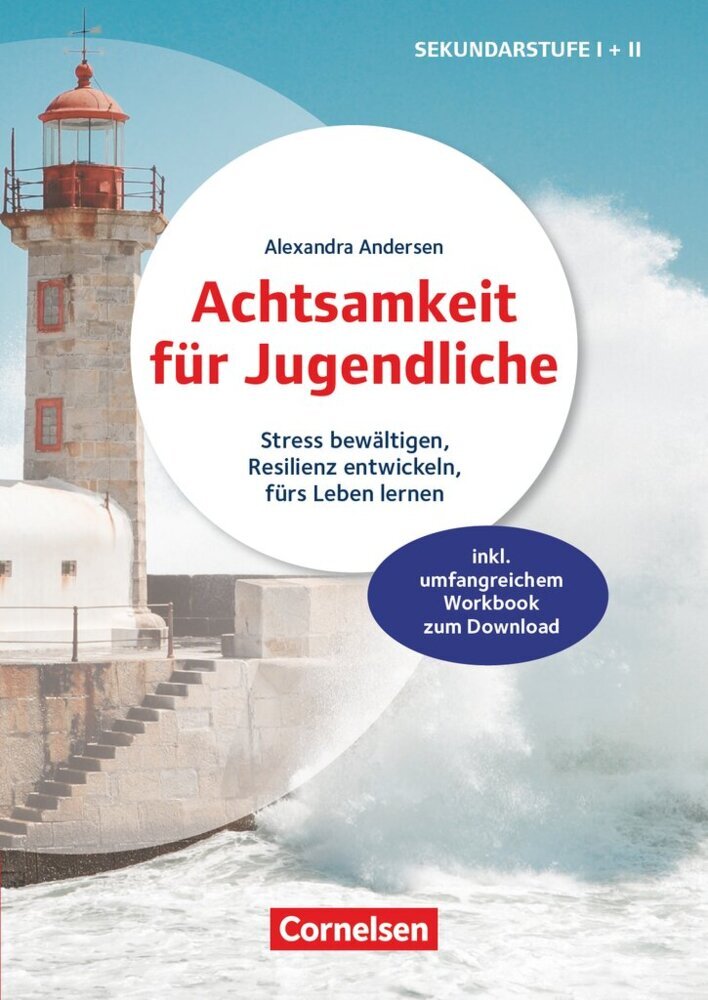 Achtsamkeit für Jugendliche - Stress bewältigen, Resilienz entwickeln, fürs Leben lernen (Alexandra Andersen)