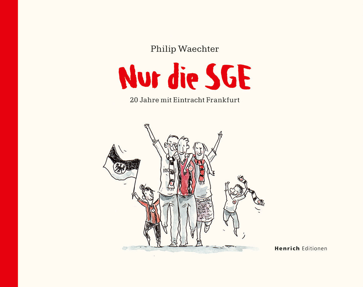 Nur die SGE - 20 Jahre mit Eintracht Frankfurt (Philip Waechter)