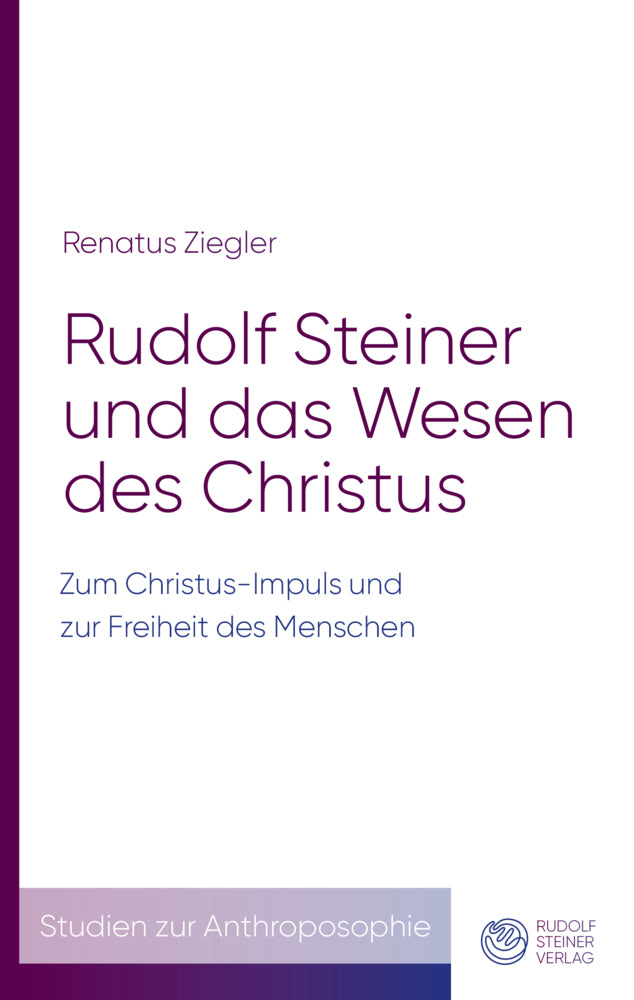 Rudolf Steiner und das Wesen des Christus (Renatus Ziegler)
