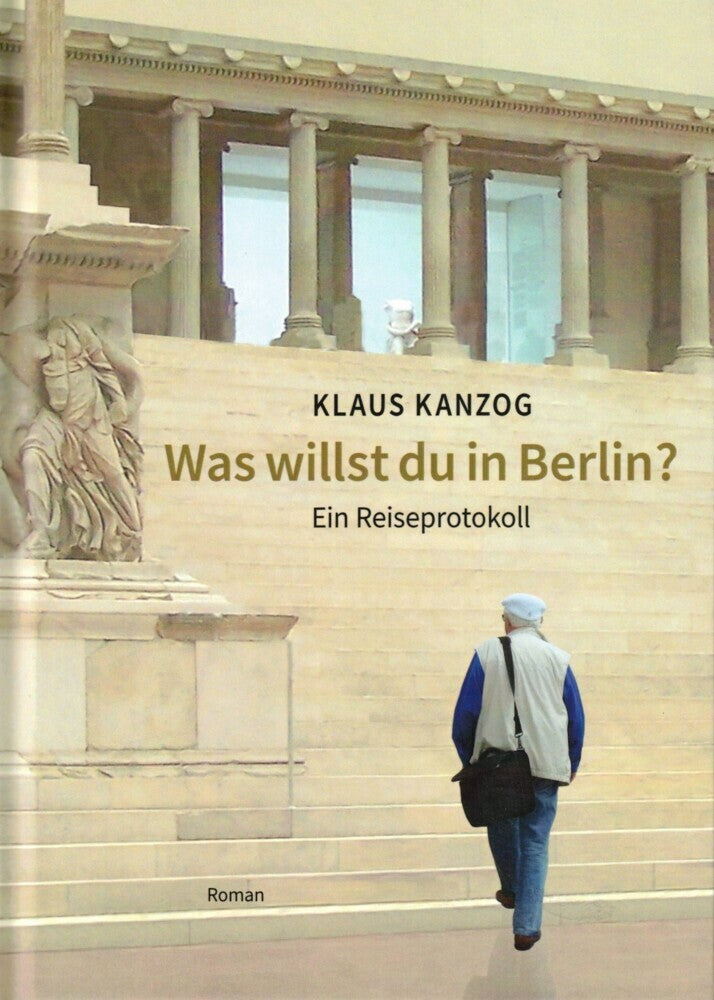 Was willst du in Berlin? (Klaus Kanzog)