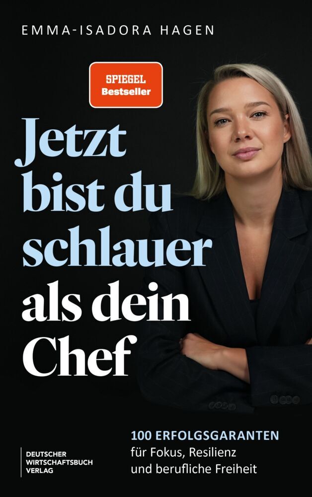 Jetzt bist du schlauer als dein Chef (Emma-Isadora Hagen)