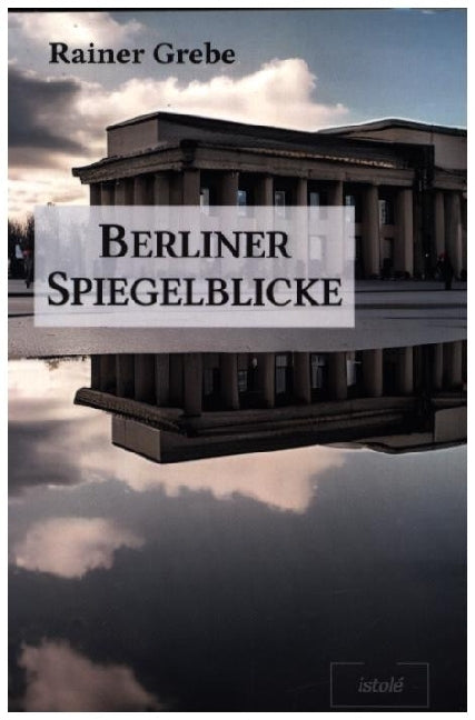 Berliner Spiegelblicke (Rainer Grebe)