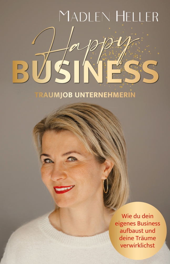 Happy Business Traumjob Unternehmerin (Madlen Heller)