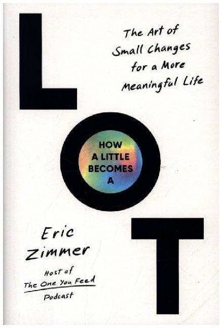 How a Little Becomes a Lot (Eric Zimmer)