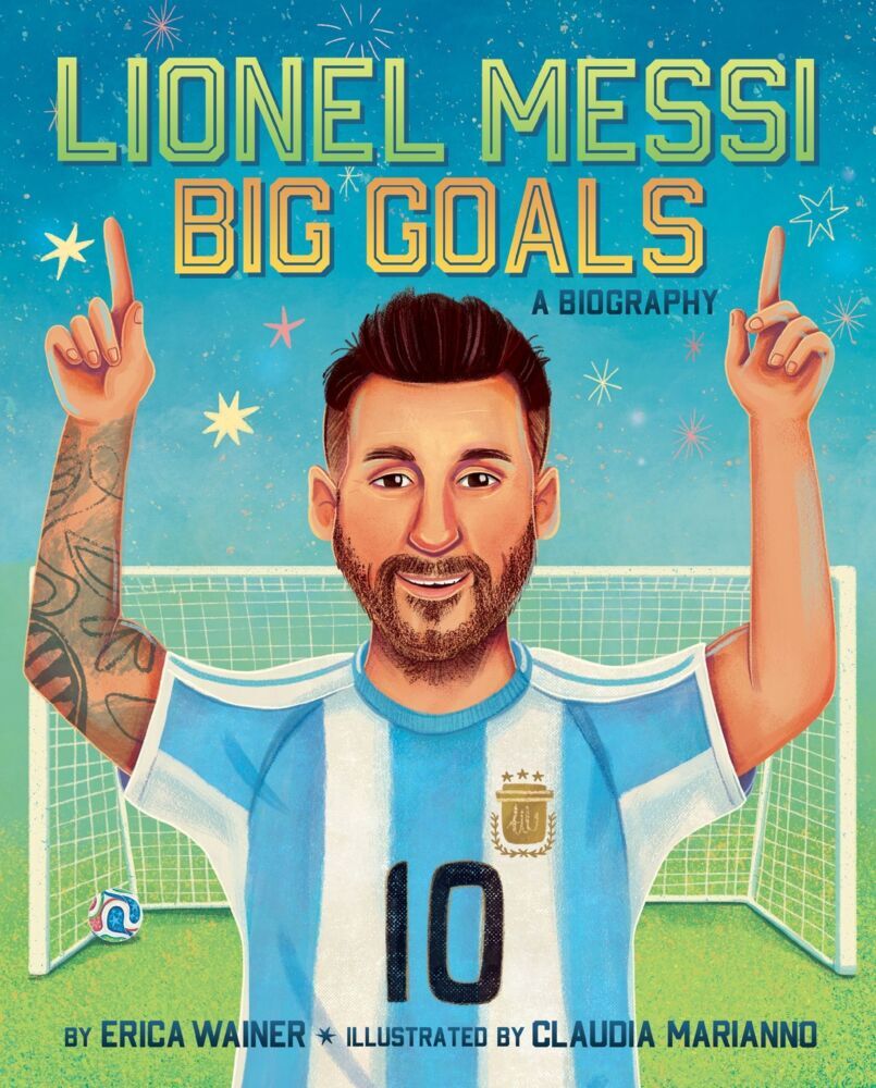 Lionel Messi: Big Goals, A Biography (Erica Wainer)