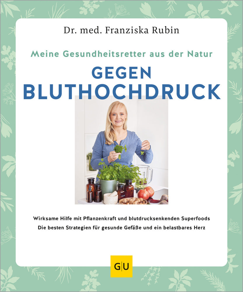 Meine Gesundheitsretter aus der Natur gegen Bluthochdruck (Franziska Rubin)
