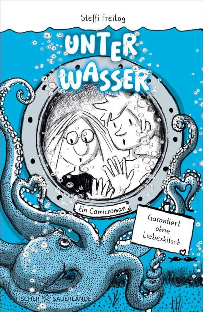 Unter Wasser. Ein Comicroman. Garantiert ohne Liebeskitsch (Steffi Freitag)