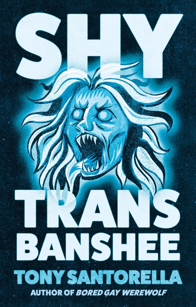 Shy Trans Banshee (Tony Santorella)