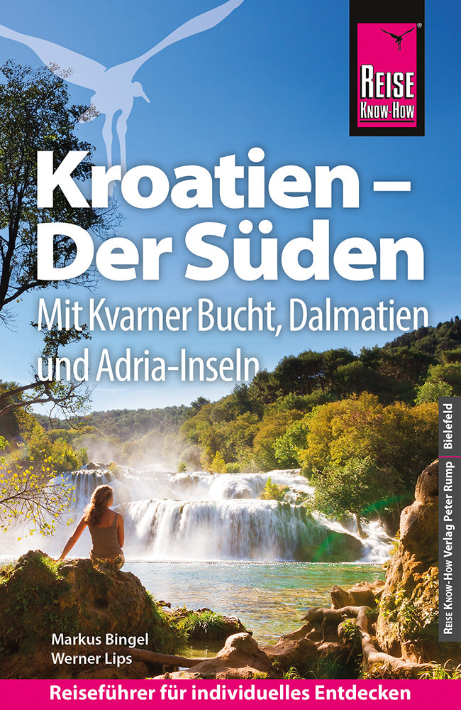 Reise Know-How Reiseführer Kroatien - Der Süden: Kvarner Bucht, Dalmatien, Adriaküste (Markus Bingel)