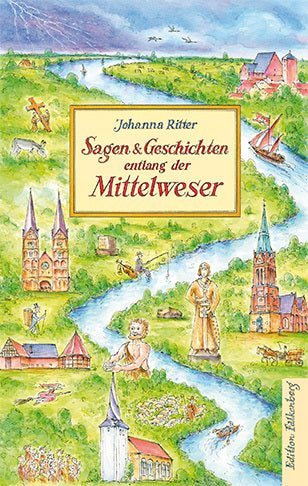 Sagen und Geschichten entlang der Mittelweser (Johanna Ritter)