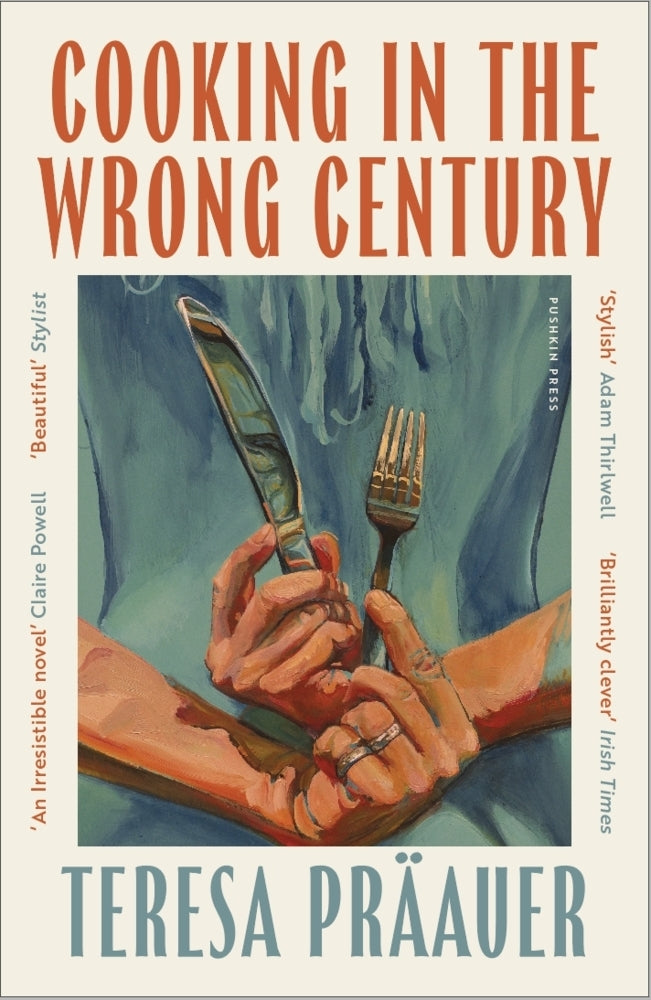 Cooking in the Wrong Century (Teresa Praauer)