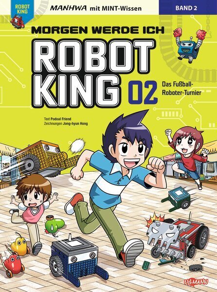 Morgen werde ich Robot King (Band 2) - Das Fußball-Roboter-Turnier (Podoal Friend)