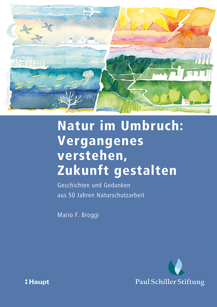 Natur im Umbruch: Vergangenes verstehen, Zukunft gestalten (Mario F. Broggi)
