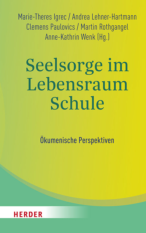 Seelsorge im Lebensraum Schule (Marie-Theres Igrec)
