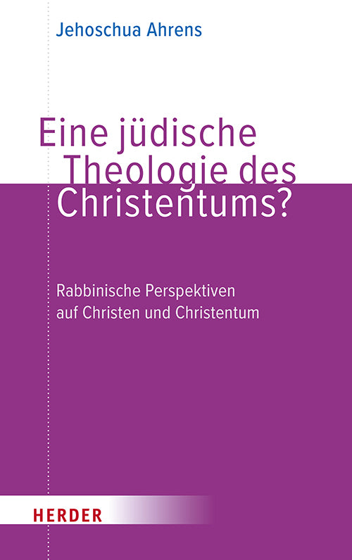 Eine jüdische Theologie des Christentums? (Jehoschua Ahrens)