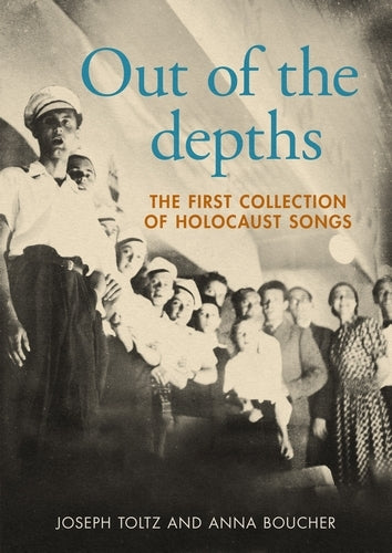 Out of the Depths: The First Collection of Holocaust Songs (Joseph Toltz)