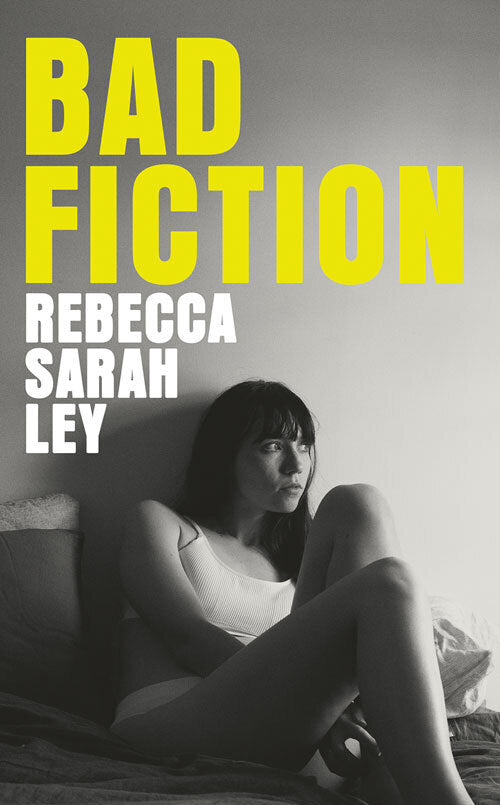 Bad Fiction (Rebecca Sarah Ley)