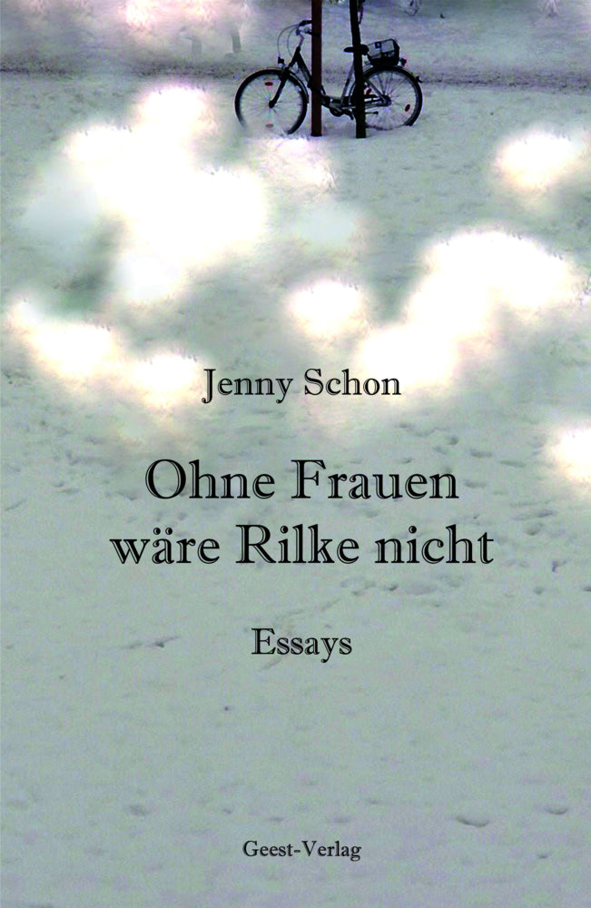 Ohne Frauen wäre Rilke nicht (Jenny Schon)