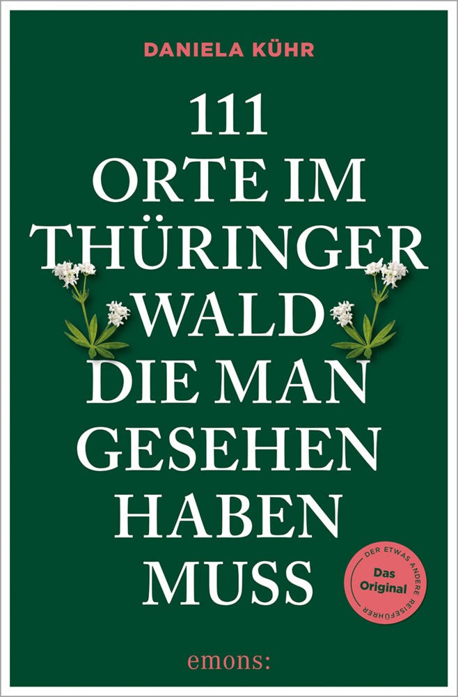 111 Orte im Thüringer Wald, die man gesehen haben muss (Daniela Kühr)