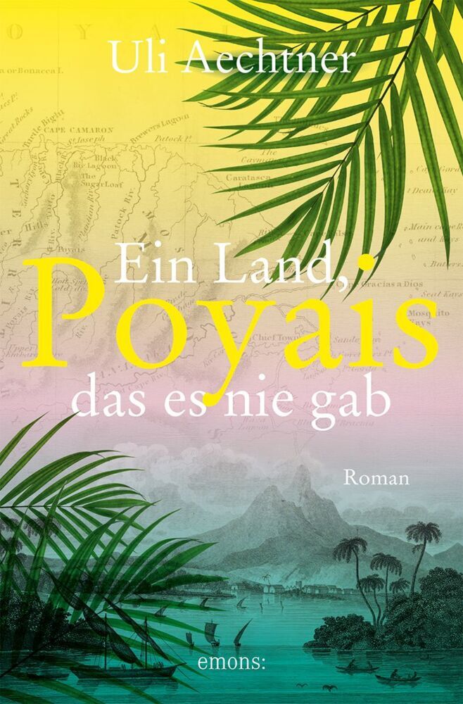 Poyais. Ein Land, das es nie gab (Uli Aechtner)