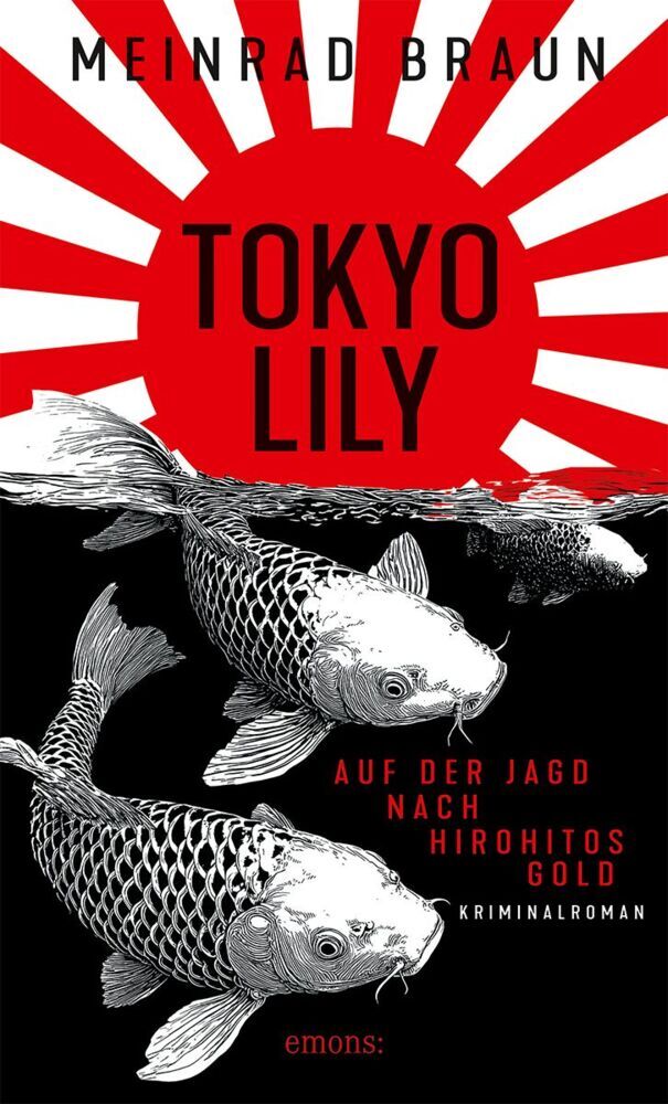 Tokyo Lily. Auf der Jagd nach Hirohitos Gold (Meinrad Braun)