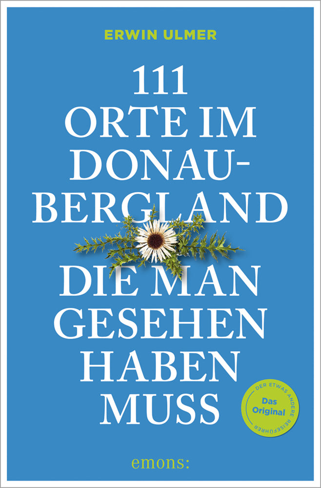 111 Orte im Donaubergland, die man gesehen haben muss (Erwin Ulmer)