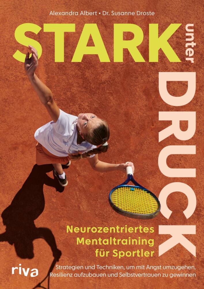 Stark unter Druck - Neurozentriertes Mentaltraining für Sportler (Susanne Droste)