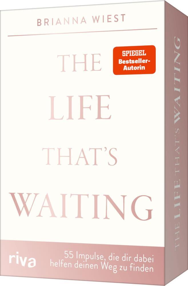 The Life That's Waiting - 55 Impulse, die dir dabei helfen, deinen Weg zu finden (Brianna Wiest)