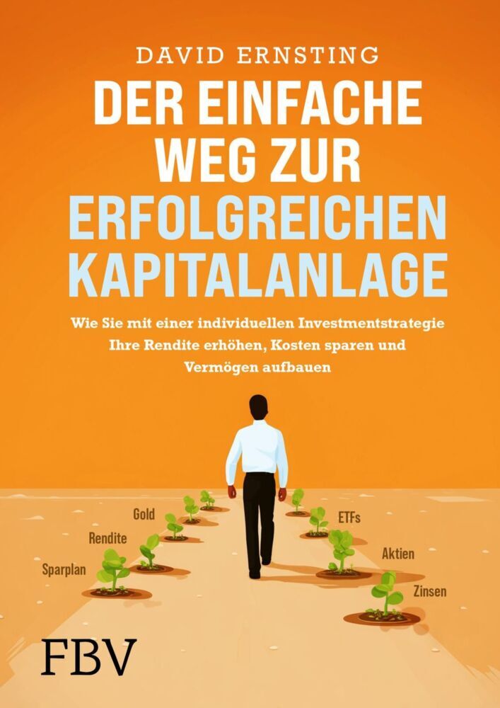 Der einfache Weg zur erfolgreichen Kapitalanlage (David Ernsting)