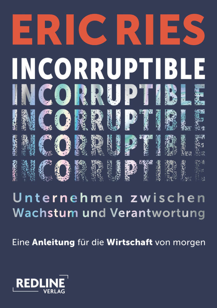 Incorruptible - Unternehmen zwischen Wachstum und Verantwortung (Eric Ries)