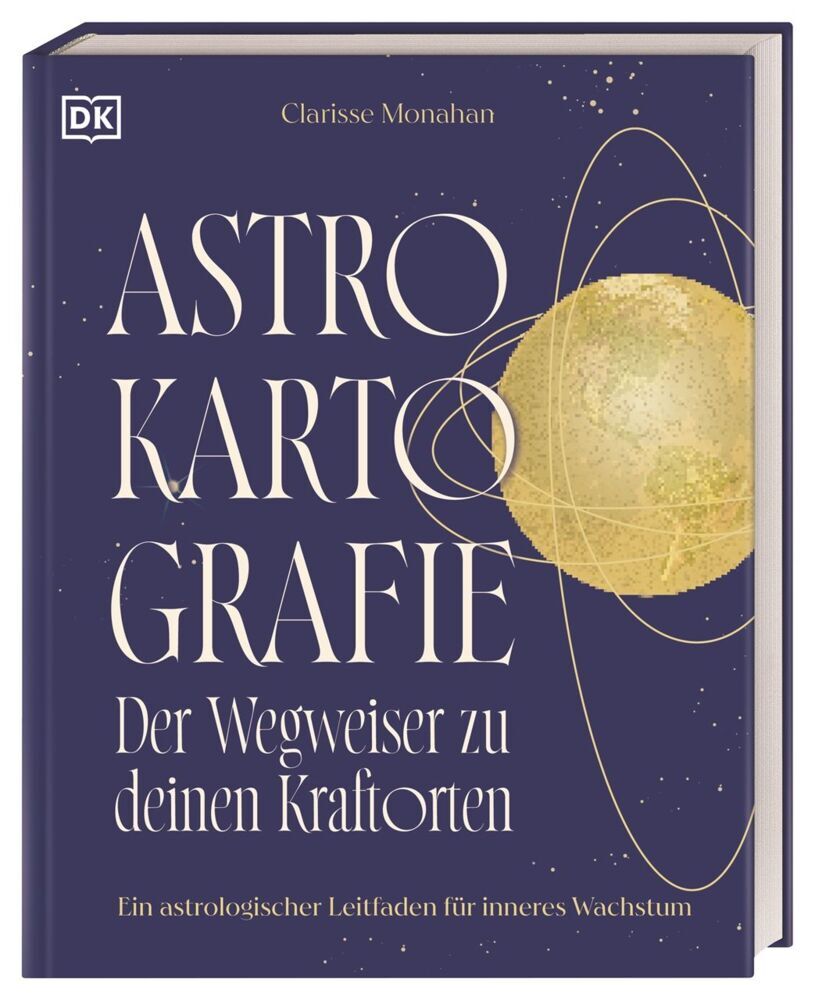 Astrokartografie - der Wegweiser zu deinen Kraftorten (Clarisse Monahan)