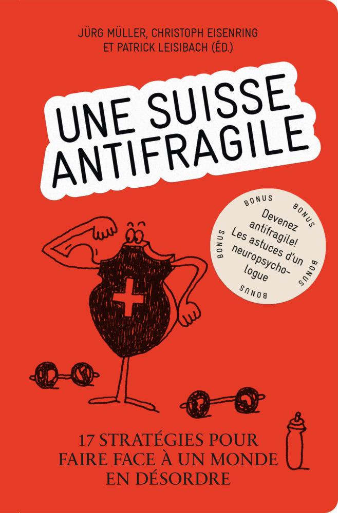 Une Suisse antifragile - 17 Stratégies pour faire face à un monde en désordre (Jürg Müller)
